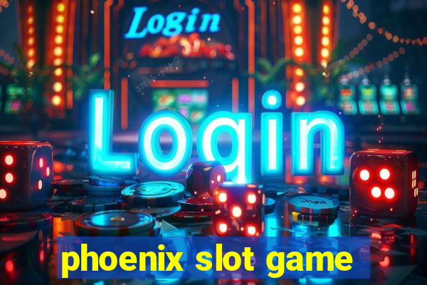 phoenix slot game