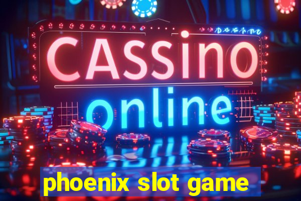 phoenix slot game