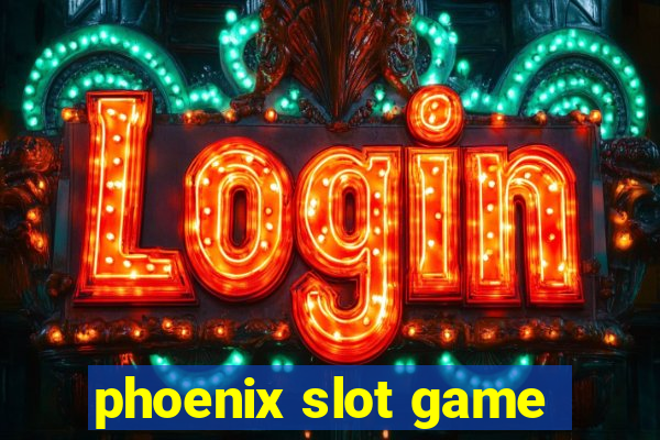 phoenix slot game