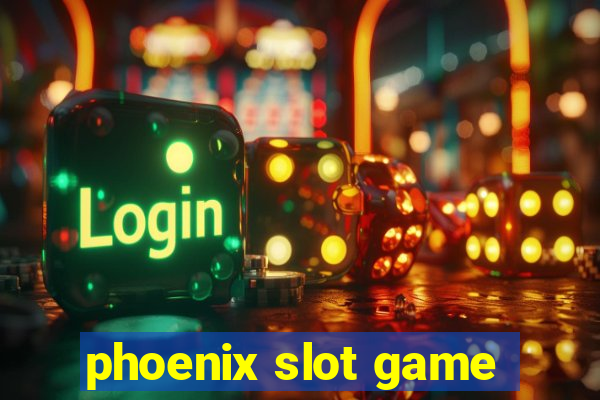 phoenix slot game