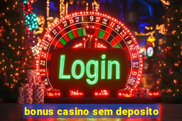 bonus casino sem deposito