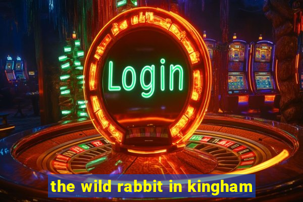 the wild rabbit in kingham