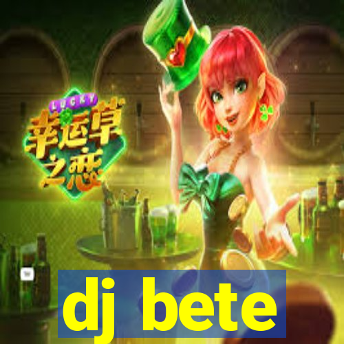 dj bete