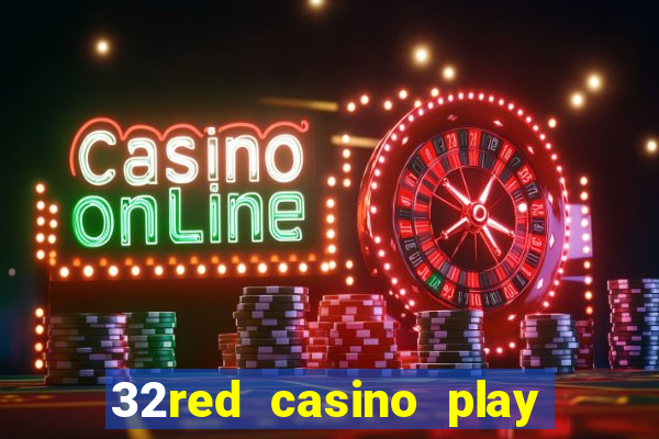 32red casino play slots roulette and blackjack