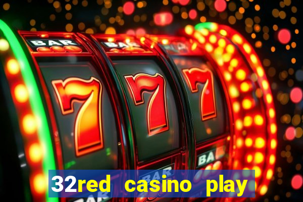 32red casino play slots roulette and blackjack