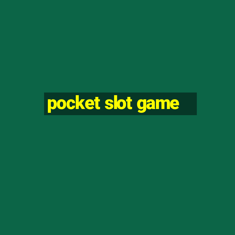 pocket slot game