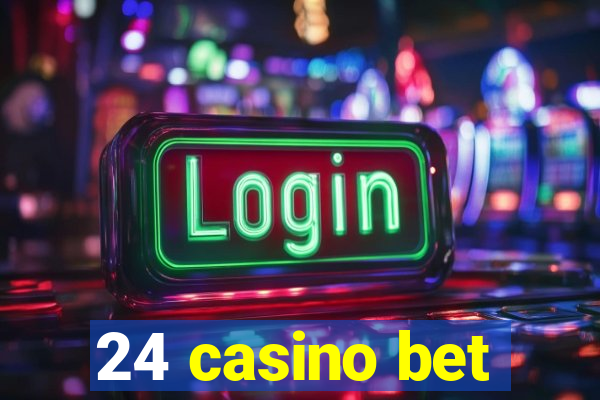 24 casino bet