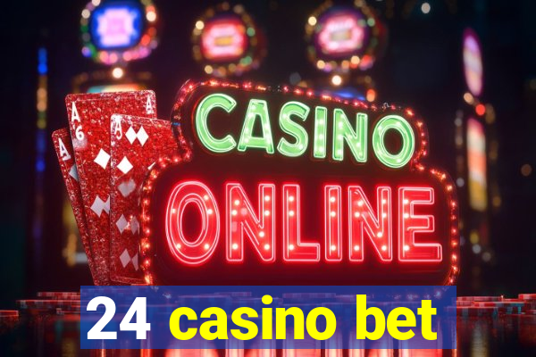 24 casino bet