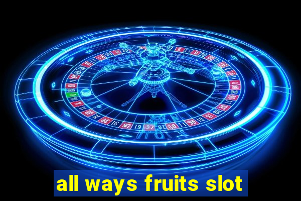 all ways fruits slot