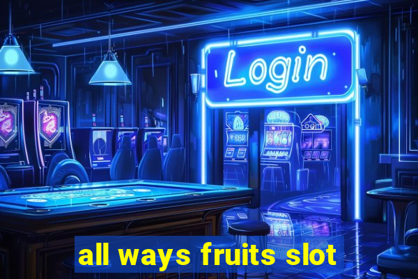 all ways fruits slot