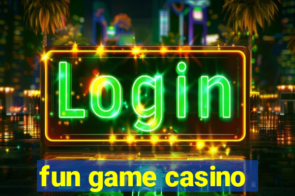 fun game casino