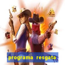 programa resgata brasil é confiável