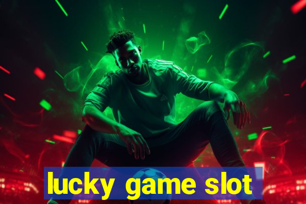 lucky game slot