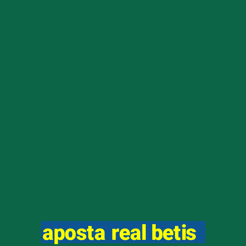 aposta real betis