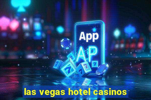 las vegas hotel casinos