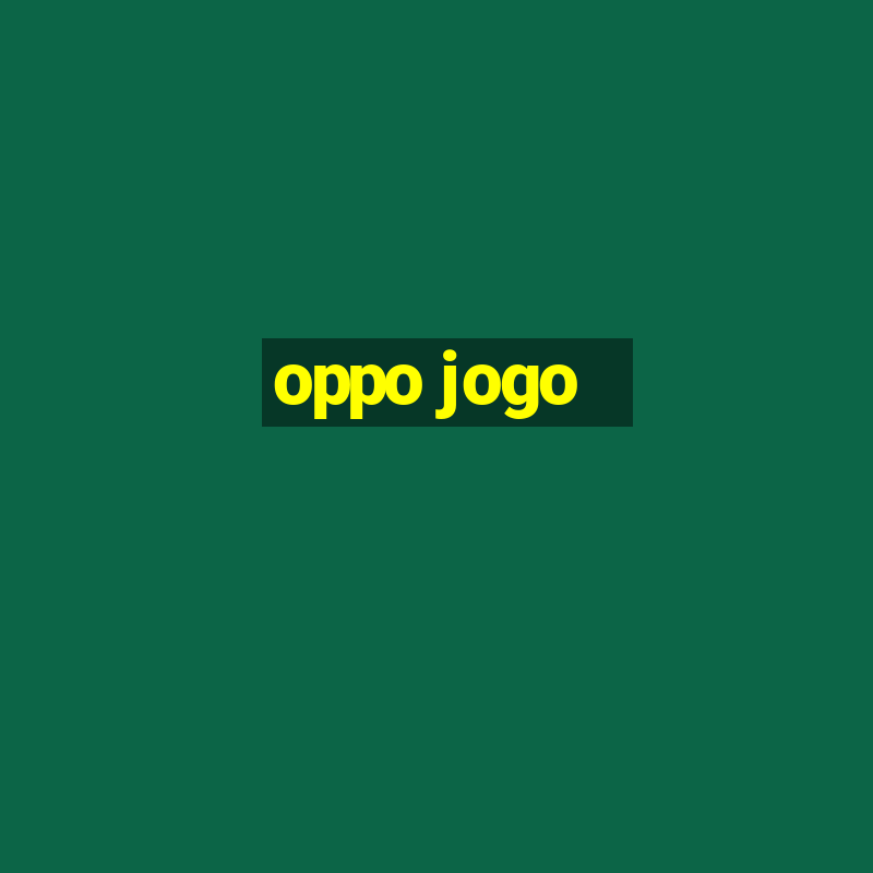 oppo jogo