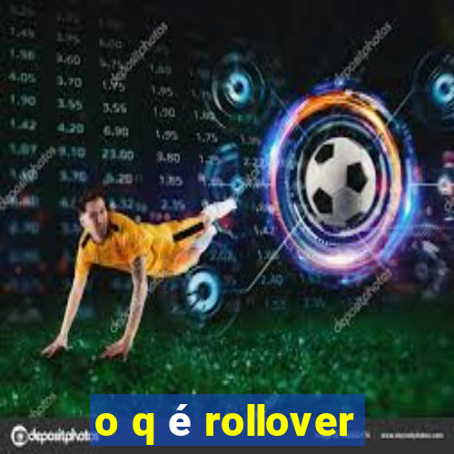 o q é rollover