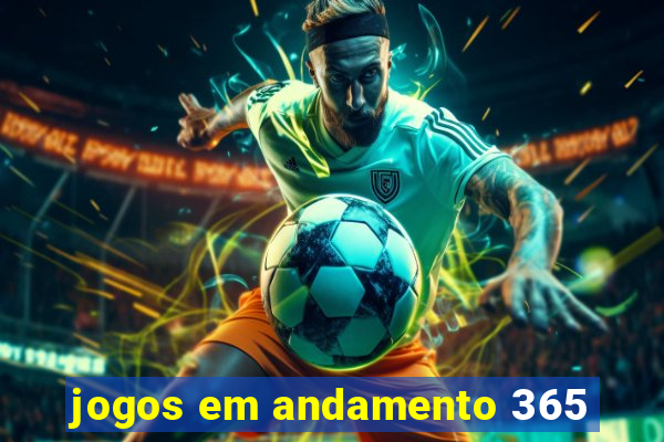 jogos em andamento 365