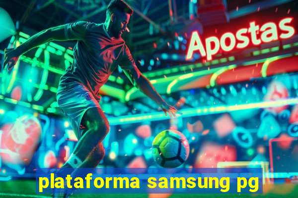 plataforma samsung pg