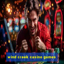 wind creek casino games