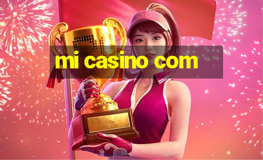 mi casino com