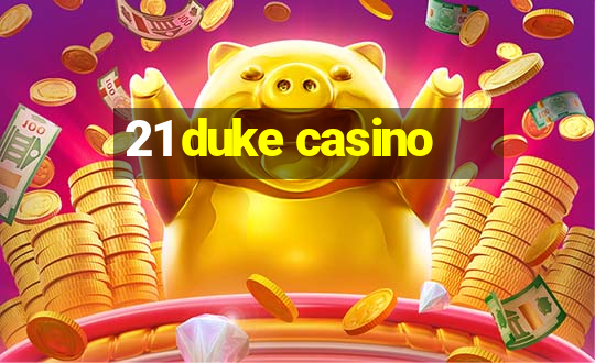 21 duke casino