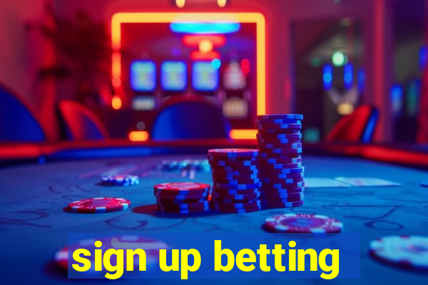 sign up betting