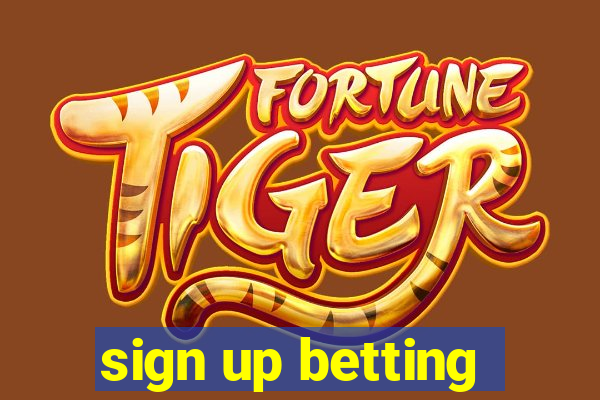 sign up betting