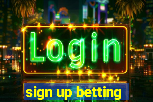 sign up betting