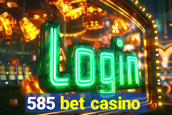 585 bet casino