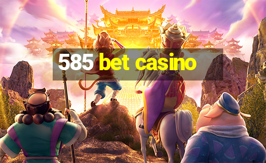 585 bet casino