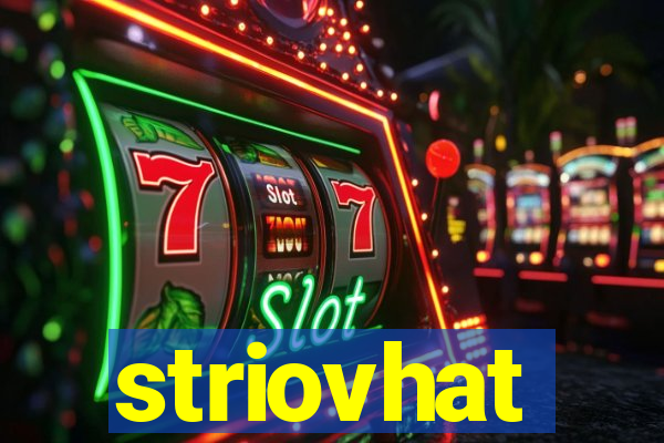 striovhat