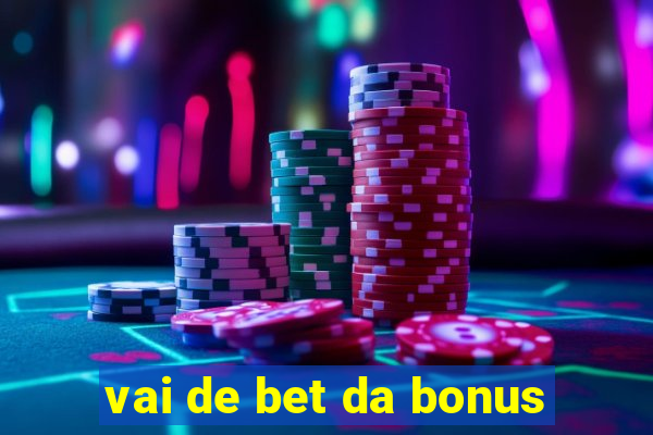 vai de bet da bonus