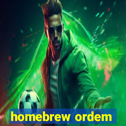 homebrew ordem