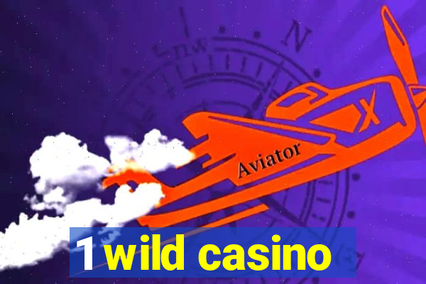 1 wild casino