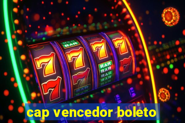 cap vencedor boleto