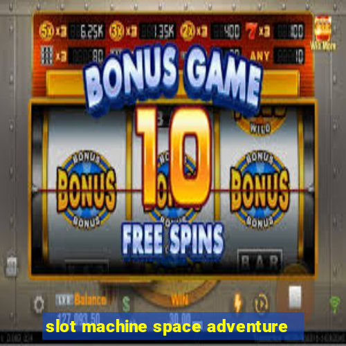 slot machine space adventure