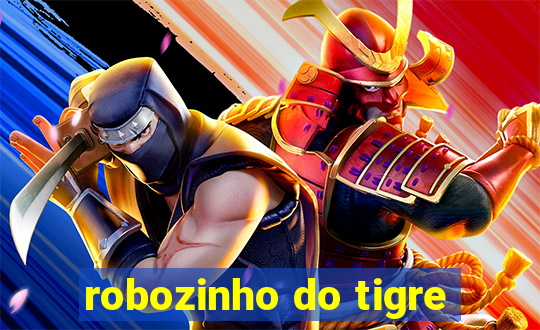 robozinho do tigre