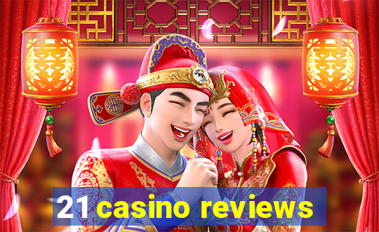 21 casino reviews