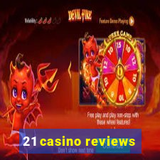 21 casino reviews