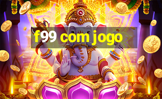 f99 com jogo