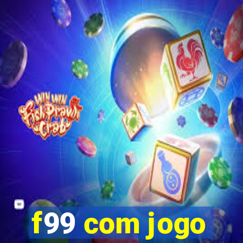 f99 com jogo