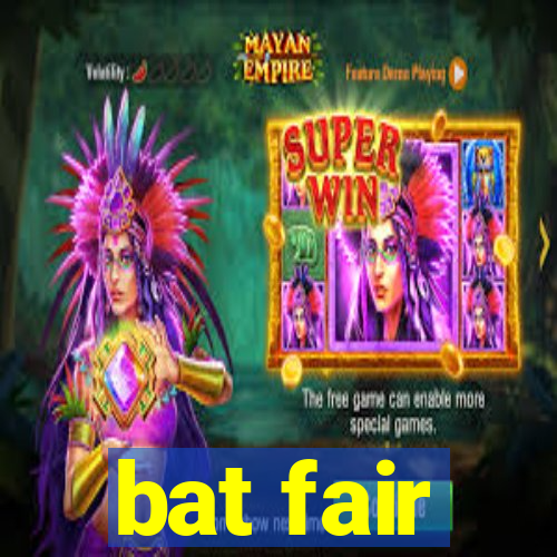 bat fair