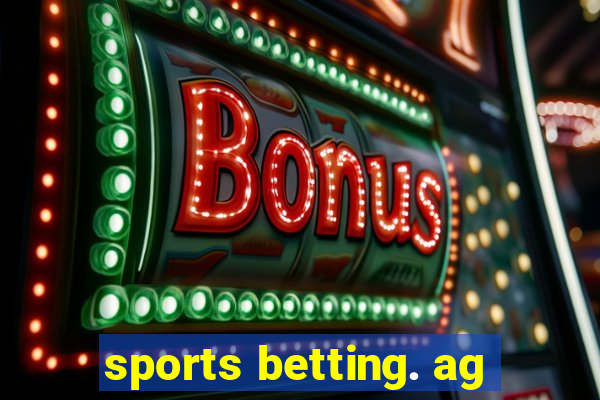 sports betting. ag