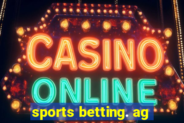 sports betting. ag