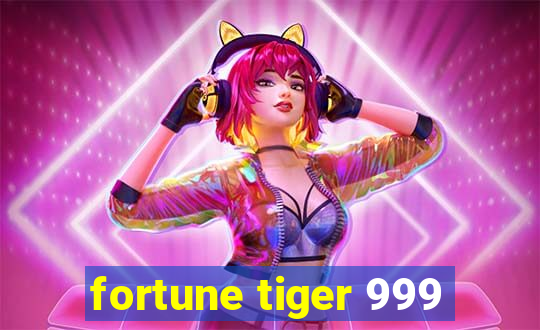 fortune tiger 999