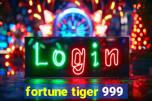 fortune tiger 999