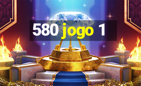 580 jogo 1