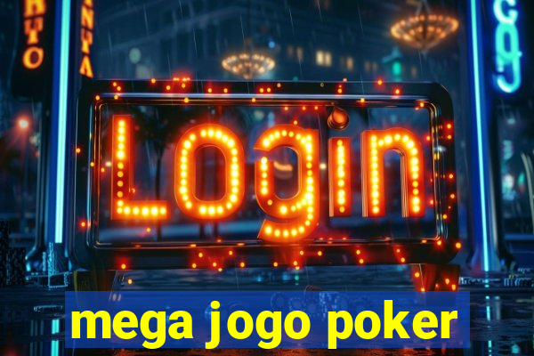 mega jogo poker