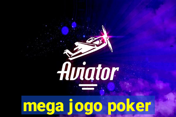 mega jogo poker